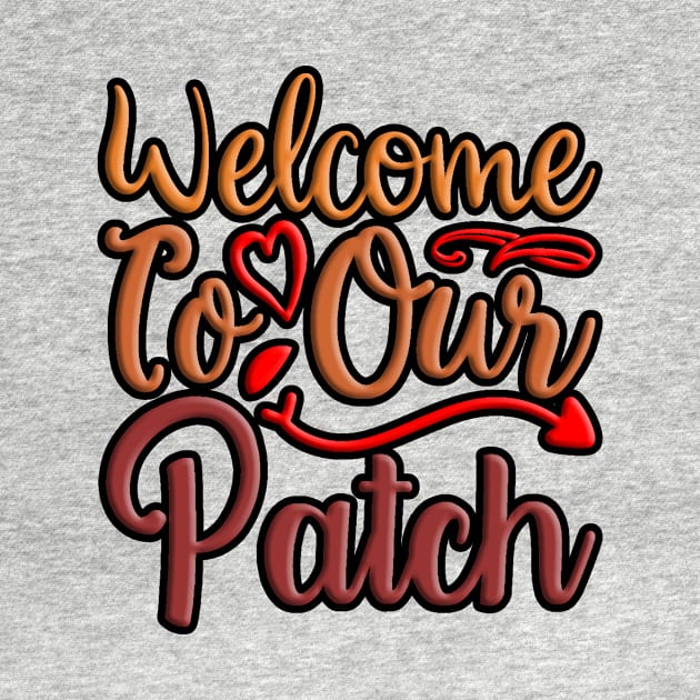 Welcome To Our Patch, autumn, fall inspired design by crazytshirtstore